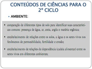 CONTEÚDOS DE CIÊNCIAS PARA O
          2º CICLO
 AMBIENTE:
 