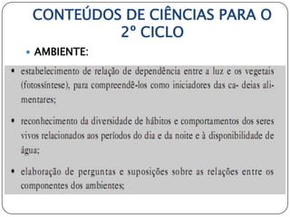 CONTEÚDOS DE CIÊNCIAS PARA O
          2º CICLO
 AMBIENTE:
 
