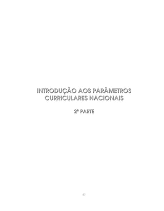 INTRODUÇÃO AOS PARÂMETROS
   CURRICULARES NACIONAIS

         2ª PARTE




            47
 