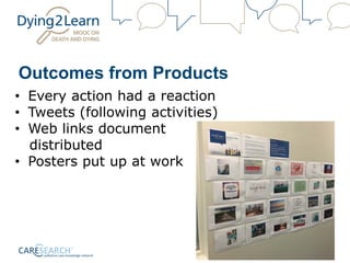 Outcomes from Products
• Every action had a reaction
• Tweets (following activities)
• Web links document
distributed
• Posters put up at work
 