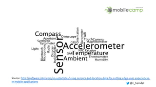 @c_heindel
Source: http://software.intel.com/en-us/articles/using-sensors-and-location-data-for-cutting-edge-user-experiences-
in-mobile-applications
 