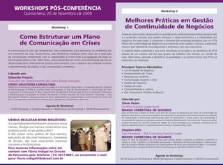 WORKSHOPS PÓS–CONFERÊNCIA                                                                                                                                  Workshop 2
                Quinta-feira, 26 de Novembro de 2009
                                                                                                                        Melhores Práticas em Gestão
                                               Workshop 1                                                               de Continuidade de Negócios
                                                                                                                    Todas as corporações, de pequeno ou grande porte, estão expostas a falhas operacionais
            Como Estruturar um Plano                                                                                e a acidentes naturais que podem ameaçar o desenvolvimento e a integridade dos
                                                                                                                    negócios. Por esta razão, é crescente o interesse das empresas brasileiras por um PCN
            de Comunicação em Crises                                                                                (Plano de Continuidade de Negócios) que responda com rapidez e eficácia a eventuais
                                                                                                                    riscos e que represente uma segurança à empresa e aos seus executivos.
A comunicação é uma das ferramentas mais importantes para solucionar os problemas em                                O objetivo deste workshop é que você reconheça as funções e os benefícios do PCN
um momento de crise. Desta forma, este Workshop mostrará como deve ser a execução                                   através de um cenário real em que grupos de trabalho irão simular um comitê de
da comunicação diretamente com os stakeholders e como frisar a propagação de todas as                               crise. Além disso, aprenda a identificar as qualidades e os pontos fracos dos PCN’s já
informações sobre a crise. Além disso, será possível discutir como uma informação precisa ser                       existentes nas empresas.
disseminada tanto internamente quanto externamente, com o objetivo de combater rumores
e desinformação do público e dos comunicados à imprensa.                                                            Principais Tópicos Abordados:
                                                                                                                    •   Continuidade de Negócios
Liderado por:                                                                                                       •   Gerenciamento de Crises
Eduardo Prestes                                                                                                     •   Resposta ao incidente
Consultor em Gerenciamento de Crise e Diretor Executivo                                                             •   Comunicação durante a crise
                                                                                                                    •   Análise de impactos
CRISIS SOLUTIONS CONSULTING
Mestre em Comunicação e Marketing pela faculdade de Comunicação Cásper Líbero, é Engenheiro pela FEI, Professor     •   Cadeia de valor
da Pós-Graduação da ESPM e Consultor Sênior de Empresas, na área de Gerenciamento e Comunicação de Crises           •   Conscientização e cultura
Corporativas e Comunicação de Risco. Especializado em Marketing Industrial pela FGV e Comunicação Corporativa       •   Risk Assessment (Análise de Riscos)
e Marketing pela Universidade da Flórida. Atualmente é Diretor Executivo da Crisis Solutions Consulting – Crisis
Management Solutions- empresa pioneira no Brasil, especializada em Gerenciamento e Comunicação de Crises e de
Risco, com expertise na área Química, Petroquímica, Agroquímica, Farmacêutica e Alimentos.                          Liderado por:
                                                                                                                    Silvio Pezzo
                              Agenda do Workshop:                                                                   Certified Practice Leader Brasil
  13h30 Recepção e Credenciamento • 14h00 Início do Workshop • 16h00 Encerramento                                   MARSH CORRETORA DE SEGUROS
                                                                                                                    Líder de PCN para a Marsh no Brasil. Com mais de 10 anos de experiência em Plano de Continuidade de
                                                                                                                    Negócio, Silvio já atuou em diversos projetos de consultoria em gestão de continuidade baseados na utilização
                                                                                                                    de metodologias e ferramentas internacionais, além de desenvolver e revisar planos de continuidade e
VENHA REALIZAR BONS NEGÓCIOS!                                                                                       recuperação de negócios em grandes empresas da Indústria Manufatureira, Financeira e de Telecomunicações.
                                                                                                                    Também já atuou em grandes projetos de gestão de riscos tecnológicos em empresas multinacionais de
A sua empresa tem interesse em conquistar novos                                                                     diversos segmentos para o cumprimento da Lei americana Sarbanes-Oxley (SOX).
clientes, divulgar sua marca e comercializar seus
produtos junto ao seu público-alvo?                                                                                 Stephen Ellis
A IBC possui como público de seus eventos,                                                                          Vice Presidente – Risk Consulting Practice Leader
executivos de alto nível hierárquico, tomadores                                                                     MARSH CORRETORA DE SEGUROS
                                                                                                                    Possui 15 anos de experiência em consultoria para clientes globais, auxiliando as empresas a identificar e
de decisão, das mais importantes empresas                                                                           mitigar os riscos. Trabalhou em atividades relacionadas a tratamento de Riscos Estratégicos e Operacionais,
nacionais e multinacionais.                                                                                         além de conduzir diversas consultorias em Gerenciamento de Riscos para indústrias no Brasil e no exterior.
                                                                                                                    Atualmente lidera a prática de Business Risk Consulting para as operações da Marsh no Brasil.
Para maiores informações entre em
contato com Flávia Vidigal na Divisão
de Patrocínio pelo telefone: (11) 3017-6897, ou encaminhe e-mail                                                                                Agenda do Workshop:
para: flavia.vidigal@ibcbrasil.com.br                                                                              16h30 Início do Workshop • 16h00 Recepção e Credenciamento • 18h30 Encerramento
 