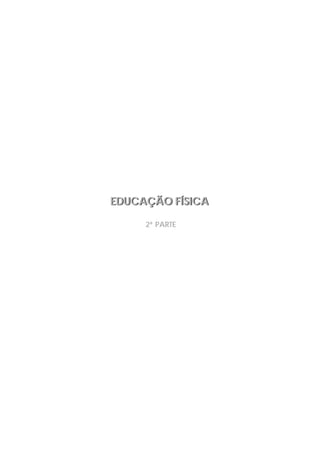 EDUCAÇÃO FÍSICAEDUCAÇÃO FÍSICA
2ª PARTE
 