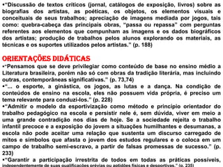“... retomar a reflexão sobre a função educacional do ensino de Línguas Estrangeiras no ensino médio e ressaltar a importância dessas; (p. 87)
