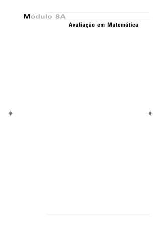 Módulo 8A
            Avaliação em Matemática
 