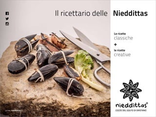 Il ricettario delle Nieddittas 
Le ricette 
classiche 
le ricette 
creative 
 