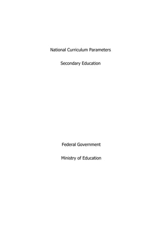 National Curriculum Parameters
Secondary Education
Federal Government
Ministry of Education
 