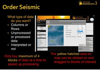 What type of data
    do you want?
   Columns or
    Rows
   Unprocessed
    or processed
    data
   Interpreted or
    not
                               The yellow hatched area on
Only buy maximum of 4
                                 map can be clicked on and
 blocks of data at a time to
                                 dragged to blocks of interest
 speed up processing
 