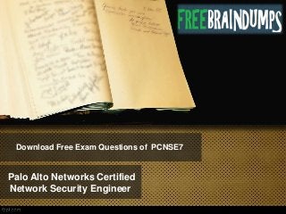 Palo Alto Networks Certified
Network Security Engineer
Download Free Exam Questions of PCNSE7
 