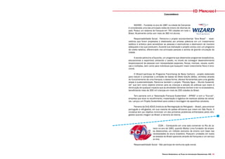 Projeto Experimental de Plano de Comunicação Organizacional CNA 23
Concorrência
WIZARD – Fundada no ano de 1987 na cidade de Campinas
é considerada uma das principais redes de ensino de idiomas do
país. Possui um sistema de franquia em 740 cidades em todo o
Brasil. Atualmente conta com mais de 360 mil alunos.
Responsabilidade Social - Patrocina o projeto socioambiental “Gira Brasil” - reser-
vatórios que foram projetados e elaborados por artistas plásticos em um investimento
estético e artístico para sensibilizar as pessoas e estimulá-las a destinarem de maneira
adequada o lixo que produzem. Durante sua realização o projeto contou com um programa
de coleta seletiva, diferenciado nos principais parques e pontos de grande circulação da
cidade.
A escola patrocina a Equovita, um programa que desenvolve programas terapêuticos,
educacionais e esportivos utilizando o cavalo, no intuito de conseguir desenvolvimento
biopsicossocial de pessoas com necessidades especiais, físicas, mentais, visuais, auditi-
vas e múltiplas, bem como para indivíduos que busquem maior crescimento físico e emo-
cional.
O Wizard participa do Programa Franchising de Baixo Carbono - projeto elaborado
para reduzir e compensar a emissão de Gases de Efeito Estufa (GEEs), emitidos através
do funcionamento de uma franquia, e dessa forma, oferece ferramentas para uma gestão
aliada à sustentabilidade. Patrocina também o projeto “Planeta Água – Mundo Sustentá-
vel” que tem como objetivo ensinar para as crianças a adoção de práticas que visem à
diminuição de qualquer impacto que as atividades rotineiras venham a ter no ecossistema,
beneficiando mais de 300 mil crianças em mais de 200 cidades do Brasil.
Tem parceria com a “Associação Franquia Sustentável – AFRAS” e com a “Eco-cel”,
empresa que atua no recolhimento, implantação e logística de resíduos sólidos de celula-
res. Lançou um Projeto Sustentável para coleta e reciclagem de aparelhos celulares.
Parceira da OnG ADUS (Instituto de Reintegração do Refugiado – Brasil), para ensinar
português a refugiados, em sua maioria de países africanos que vivem em São Paulo. A
iniciativa tem por objetivo minimizar um dos primeiros problemas enfrentados pelos refu-
giados quando chegam ao Brasil: a barreira do idioma.
CCAA – Começando em uma sala comercial no Rio de Ja-
neiro no ano de 1961, quando Waldyr Lima fundador da empre-
sa desenvolveu um método exclusivo de ensino com base nas
necessidades do aluno brasileiro. Possuem unidades em todos
os estados do Brasil operando através de franquias e um serviço
on-line.
Responsabilidade Social - Não participa de nenhuma ação social.
O Mercado
 