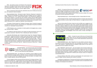 Projeto Experimental de Plano de Comunicação Organizacional CNA 2524 Desenvolvido pela Agência Folk - 2014
FISK – Sua história começa com Richard H. Fisk. Americano
nascido em Tunbridge, Vermont, que se apaixonou pelo Brasil em
uma visita realizada em 1950. Mr. Fisk, como é conhecido, deci-
diu permanecer no Brasil e passou a lecionar inglês no Brasil.
Está no mercado há mais de 50 anos, atendendo cerca de 10 milhões de alunos por
ano, com escolas em todos os estados.
Responsabilidade Social - Participou da ação “Vestindo a Esperança” realizada em
2011. Visitando 06 instituições de caridade onde foram entregues mais de mil peças de
roupas. Colabora com o “ICC - Instituto Criança Cidadã”, uma instituição de utilidade pú-
blica federal, estadual e municipal sem fins lucrativos. Atende cerca de 5000 pessoas
entre crianças, jovens e adultos da periferia dos municípios de São Paulo e Guarulhos. A
colaboração é a doação de móveis e equipamentos eletrônicos para que possam montar
salas e laboratórios com o objetivo de capacitar novos profissionais.
A Fundação “Richard Hugh Fisk” é afiliada a Fundação “Abrinq” através do programa
de adoção de crianças. Contribui mensalmente com a associação e faz parte do conselho
consultivo da “Associação Franquia Solidária”.
A FISK Colaborou com a impressão do material gráfico de divulgação para a campa-
nha “Corrente do Bem” (Teleton).
As unidades da rede Fisk atuaram como postos de coleta de alimentos, livros e brin-
quedos para a campanha “Natal Sem Fome” realizada pela “Ação da Cidadania”.
Instituições Beneficiadas pela Fundação Richard Hugh Fisk: Sociedade Pestalozzi
de São Paulo - doação de alimentos e roupas; Núcleo Sócio Educativo e Abrigo Lar Batista
de Crianças - doação de alimentos e brinquedos; Associação São Lourenço - doação de
alimentos; CAJEC - Casa José Eduardo Cavichio - doação de alimentos; CASA - Centro de
Apoio de Solidariedade a Aids - doação de alimentos; Lar Escola São Francisco - doação
de alimentos; Casa de David - doação de alimentos; Casa HOPE - doação de alimentos; Lar
de Maria - doação de alimentos; Casa Sol - doação de alimentos e Casa Vida 1 - doação
de alimentos.
CULTURA INGLESA – Uma rede de escolas não franqueadas
do país. Possui 31 unidades no estado de São Paulo e quatro
unidades em Santa Catarina, atendendo a mais de 65.000 alu-
nos e um corpo docente de 400 professores..
Responsabilidade Social - Em parceria com a PUC/SP, a Cultura Inglesa dá cursos
de aprimoramento da língua inglesa e extensão cultural a professores da rede pública de
ensino municipal de São Paulo e estadual nas suas filiais da Capital e do Estado de São
Paulo. O projeto capacitou mais de 6.000 docentes.
A Cultura Inglesa ministra aulas para 391 das cerca de mil crianças inscritas no “Pro-
jeto Meninos do Morumbi”. A aproximação entre a Cultura Inglesa de São Paulo e o projeto
ocorreu no início dos anos 2000, quando a escola integrou o pool de empresas patroci-
nadoras da viagem de 80 adolescentes do grupo à Inglaterra, incluindo apresentações e
workshops durante 23 dias de julho em várias cidades.
WISE UP – Faz parte do Ometz Group, holding de em-
presas dos setores de educação e comunicação. No Brasil
começou em 1995, na cidade do Rio de Janeiro, quando o
então diretor-presidente Flávio Augusto da Silva fundou a primeira unidade. Com mais de
40 escolas franquias espalhadas pelo Brasil.
Responsabilidade Social - Instituto Geração de Valor e Instituto Bola Pra Frente
Instituto Geração de Valor, arrecadou grandes quantias em dinheiro para socorrer às
vítimas das enchentes no vale do Itajaí, em Santa Catarina, e na região serrana do Rio de
Janeiro.
Apoio ao Instituto Bola Pra Frente. Criado em junho de 2000, para o resgate de crian-
ças e adolescentes em situação de risco social. Fundado pelos tetracampeões mundiais
de futebol, Jorginho e Bebeto, tem sede em Guadalupe. Comunidade de baixa renda da
zona norte da cidade do Rio de Janeiro e atende mais de 900 crianças e adolescentes ofe-
recendo diversas modalidades esportivas, apoio pedagógico, preparação para o mercado
de trabalho, aulas de informática, palestras, atividades culturais, além de atendimento
nas áreas de psicologia, psicopedagogia, serviço social, saúde, nutrição, odontologia, en-
tre outros cuidados.
YÁZIGI – Fundada há mais de 60 anos por Fernando Silva
e César Yázigi, conta com 420 centros educacionais (franquias)
em todo o país com mais de 4.500 colaboradores e atende cerca
de 200 mil alunos.
Responsabilidade Social - Ação “Yázigi Day” tem como objetivo promover ações re-
lacionadas aos temas valorizados pela rede, como atividades que promovam o cuidado
com o meio ambiente, o desenvolvimento da cidadania, ações sociais, de bem estar, de
qualidade de vida nas cidades, entre outras.
Ação “YÁZIGI DAY + Sports for Life” - tem como objetivo maior promover práticas sau-
dáveis para crianças, jovens e adultos, através de eventos sociais e culturais. Com esses
eventos, tem-se a oportunidade de arrecadar fundos para a “ABC Trust”, que é a Institui-
ção parceira dessa Campanha. Fundada na Inglaterra, a ONG atua e desenvolve projetos
para ONGs brasileiras que desenvolvem trabalhos para crianças e jovens em situação de
vulnerabilidade social.
Franquia Estância Velha (RS), durante sua participação como patrocinador de um
evento da região mobilizou pessoas para cuidarem do planeta.
A proposta da unidade para a 2ª Gincana da Família foi pontuar as equipes que mais
levassem objetos eletroeletrônicos em desuso. O resultado superou as expectativas: foram
entregues 12 toneladas de lixo eletrônico.
 