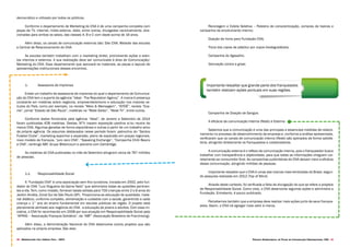 Projeto Experimental de Plano de Comunicação Organizacional CNA 3332 Desenvolvido pela Agência Folk - 2014
democrático e utilizado por todos os públicos.
Conforme o departamento de Marketing do CNA é de uma campanha completa com
peças de TV, internet, mídia externa, rádio, entre outras, divulgadas nacionalmente, dire-
cionadas para ambos os sexos, das classes A, B e C com idade acima de 16 anos.
Além disso, os canais de comunicação externos são: Site CNA; Website das escolas
e Central de Relacionamento do CNA.
As escolas também trabalham com o marketing direto, promovendo ações e even-
tos internos e externos. A sua realização deve ser comunicada à área de Comunicação/
Marketing do CNA. Esse departamento que aprovará os materiais, as peças e layouts de
apresentações institucionais desses encontros.
1.	 Assessoria de Imprensa
Existe um trabalho de assessoria de imprensa do qual o departamento de Comunica-
ção do CNA tem o suporte da agência “Ideal - The Reputation Agency”. A marca é presença
constante em matérias sobre negócios, empreendedorismo e educação nos maiores ve-
ículos do País, como por exemplo, na revista “Meio & Mensagem”, “ISTOÉ”, revista “Exa-
me”, jornal “Estado de São Paulo”, matérias na “Rede Globo”, “Rede TV”, entre outros.
Conforme dados fornecidos pela agência “Ideal”, de Janeiro a Setembro de 2014
foram publicadas 428 matérias. Destas, 97% trazem exposição positiva e/ou neutra da
marca CNA. Algumas geradas de forma espontânea e outras a partir de um trabalho ativo
da própria agência. Os assuntos destacados nesse período foram: patrocínio do “Santos
Futebol Clube”, marketing esportivo e expansão, plano de expansão em praças regionais,
novo modelo de franquia, “juro zero CNA”, “Speaking Exchange”, “Campanha Chilli Beans
e CNA”, rankings ABF, Grupo Bittencourt e parceria com Cambridge.
As matérias do CNA publicadas no mês de Setembro atingiram cerca de 767 milhões
de pessoas.
1.1.	 Responsabilidade Social
A “Fundação CNA” é uma associação sem fins lucrativos, iniciada em 2002, pelo fun-
dador do CNA “Luiz Nogueira da Gama Neto” que administra todas as questões pertinen-
tes a ela. Tem, como missão, fornecer bases sólidas para 700 crianças entre 2 e 6 anos do
Jardim Amália, Zonal Sul de São Paulo (SP). Proporciona-se educação de qualidade, mate-
rial didático, uniforme completo, alimentação e cuidados com a saúde, garantindo a cada
criança o 1° ano do ensino fundamental em escolas públicas da região. O projeto está
plenamente alinhado aos negócios do CNA - a educação de jovens e adultos. Com essa ini-
ciativa, o CNA foi reconhecido em 2008 por sua atuação em Responsabilidade Social pela
“AFRAS – Associação Franquia Solidária”, da “ABF” (Associação Brasileira de Franchising).
Além disso, a Administração Nacional do CNA desenvolve outros projetos que são
aplicados na própria empresa. São eles:
Reciclagem e Coleta Seletiva – Palestra de conscientização, compras de lixeiras e
campanha de envolvimento interno;
Doação de livros para Fundação CNA;
Troca dos copos de plástico por copos biodegradáveis;
Campanha do Agasalho;
Vacinação contra a gripe;
Importante ressaltar que grande parte dos franqueados
também realizam ações pontuais em suas regiões.
Campanha de Doação de Sangue.
A eficácia da comunicação Interna (Rede) e Externa
Sabemos que a comunicação é uma das principais e essenciais medidas de relacio-
namento no processo de desenvolvimento da empresa e, conforme a análise apresentada,
verificaram que os canais de comunicação interna (Rede) são aplicados de forma satisfa-
tória, atingindo diretamente os franqueados e colaboradores.
A comunicação externa é o reflexo da comunicação interna, pois o franqueador busca
trabalhar com transparência e objetividade, para que todas as informações cheguem cor-
retamente ao consumidor final. As campanhas publicitárias do CNA deixam claro a eficácia
dessa comunicação, atingindo milhões de pessoas.
Importante ressaltar que o CNA é umas das marcas mais lembradas do Brasil, segun-
do pesquisa realizada em 2012 (Top of Mind).
Através deste contexto, foi verificada a falta de divulgação do que se refere a projetos
de Responsabilidade Social. Como visto, o CNA desenvolve algumas ações e administra a
Fundação. Entretanto, é pouco publicado.
Percebemos também que a empresa deve realizar mais ações junto de seus franque-
ados. Assim, o CNA irá agregar mais valor à marca.
 