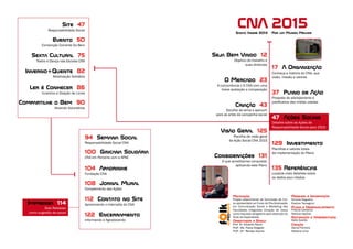 17 A Organização
O Mercado 23
37 Plano de Ação
Seja Bem Vindo 12
Criação 43
47 Ações Sociais
Visão Geral 125
Considerações 131
129 Investimento
135 Referências
CNA 2015
Motivação
EXPEDIENTE
Pesquisa e Informação
Conheça a história do CNA, sua
visão, missão e valores
A concorrência x O CNA com uma
breve avaliação e comparação
Proposta do planejamento e
justificativa das mídias usadas
Objetivo do trabalho e
suas diretrizes
100 Gincana Solidária
104 Apadrinhe
108 Jornal Mural
122 Encerramento
94 Semana Social
112 Contato no Site
CNA em Parceria com a APAE
Fundação CNA
Complemento das Ações
Informando e Agradecendo
Responsabilidade Social CNA
Aproximando o Internalta do CNA
Site 47
Sexta Cultural 75
Inverno+Quente 82
Ler é Conhecer 86
Compartilhe o Bem 90
Evento 50
Responsabilidade Social
Teatro e Dança nas Escolas CNA
Mobilização Solidária
Incentivo a Doação de Livros
Atraindo Voluntários
Convenção Corrente Do Bem
Escolha de tema e aprouch
para as artes da campanha social
Detalhe sobre as Ações de
Responsabilidade Social para 2015
Planilha de visão geral
da Ação Social CNA 2015
O que acreditamos conquistar
aplicando este Plano
Planilhas e valores totais
da implementação do Plano
Localize mais detalhes sobre
os dados aqui citados
Santo André 2014 Por um Mundo Melhor
Projeto experimental de Conclusão de Cur-
so apresentado ao Curso de Pós-Graduação
em Comunicação Social e Marketing das
Faculdades Integradas Coração de Jesus
como requisito obrigatório para obtenção do
título de Especialista.
Simone Nogueira
Everton Tamagnini
Orientador e Banca
Editoração e Apresentação
Plano e Desenvolvimento
CriaçãoProf. Dr. Eduardo Razuk
Profa
. Ms. Flávia Delgado
Profa
. Dra
. Renata Aranha
Keite Soares
Daniel Ferreira
Fabiana Lima
Priscila Camacho
Patrícia Hipólito
Imprensa 114
Dois Releases
como sugestão de pauta
 