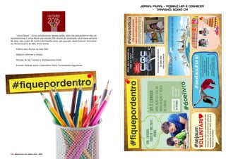 108 Desenvolvido pela Agência Folk - 2014
“Jornal Mural” - Como complemento, dessas ações, além das alterrações no site, de-
senvolveremos o Jornal Mural das escolas. Ele deverá ser atualizado na primeira semana
de cada mês e além de conter informações como, por exemplo: Sexta Cultural, Voluntária-
do, Aniversariante do Mês, entre outras.
Público alvo: Alunos da rede CNA.
Objetivo: Informar e intreter.
Período: de 16 / Janeiro a 30/Dezembro/2015.
Enxoval: Notícias sobre o Calendário 2015/ Curiosidades linguísticas
jornal mural - modelo ler é conhecer
TAmanho: 60x43 cm
 
