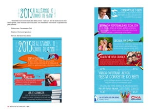 122 Desenvolvido pela Agência Folk - 2014
“Newsletter de Encerramento das Ações 2015” - Após um ano de ações sociais bas-
tente agitado, será enviada aos franquados uma Newsletter informando e agradecendo
pela parceria.
Público alvo: Franqueados CNA.
Objetivo: Informar e Agradecer.
Período: 30/Dezembro/2015.
 