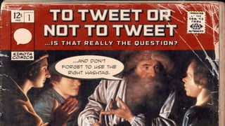 To Tweet or Not to Tweet: Is That Really the Question?