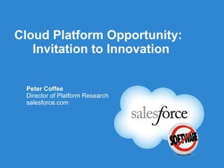 Cloud Platform Opportunity:   Invitation to Innovation ,[object Object],[object Object],[object Object]
