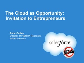 The Cloud as Opportunity: Invitation to Entrepreneurs ,[object Object],[object Object],[object Object]