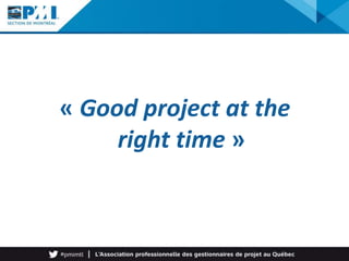 « Good project at the
right time »
 
