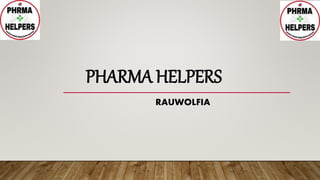 PHARMA HELPERS
RAUWOLFIA
 
