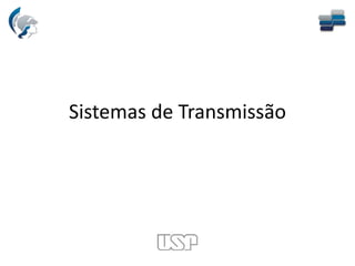 Sistemas de Transmissão
 
