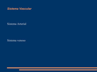 Sistema Vascular




Sistema Arterial




Sistema venoso
 