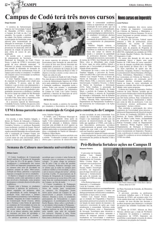 12 w                     CAMPI                                                                                                                                               Edição: Lideney Ribeiro




Campus de Codó terá três novos cursos                                                                                                                        Novos cursos em Imperatriz
Diogo Azoubel                                                                                                  Codó. A comunidade acadêmica                Lúcia Pacheco
                                                                                                               relatou as expectativas em relação à
  A comitiva da Administração                                                                                  construção do novo prédio, que vai            A UFMA implantou dois novos cursos
Superior da Universidade Federal                                                                               abrigar os novos cursos de graduação,       no Campus de Imperatriz: Licenciatura
do Maranhão (UFMA) visitou                                                                                     e a necessidade de melhorias na             em Ciências da Natureza e Matemática e
o Campus de Codó no dia 2 de                                                                                   estrutura pedagógica e administrativa.      Licenciatura em Ciências Humanas. Os novos
setembro. Na ocasião, o prefeito                                                                               Os estudantes reivindicam abertura          cursos funcionam no período noturno e têm
da cidade, Zito Rolim, confirmou                                                                               de     concursos     públicos    para       entre 60 a 70 vagas por ano.
a participação da Instituição como                                                                             contratação de professores e técnicos         A iniciativa do Governo Federal espera
parceira para reestruturação da                                                                                e o cumprimento do planejamento             diminuir a falta de profissionais nessas
educação no município. A criação                                                                               escolar.                                    habilitações nas escolas de Ensino
de três novos cursos de graduação                                                                                Natalino Salgado reiterou o               Fundamental e Médio. As licenciaturas
presenciais foi anunciada, além da                                                                             compromisso com os universitários           fazem parte da proposta do Programa de
proposta de criação de parcerias                                                                               e lembrou as melhorias na estrutura         Apoio a Planos de Expansão e Reestruturação
para oferta de cursos de pós-                                                                                  física dos campi no interior do             (REUNI), implantado nas unidades da UFMA
graduação.                                                                                                     estado e o aumento na quantidade            em Grajaú, Bacabal, Pinheiro, São Bernardo,
  De acordo com o assessor Prefeito e secretários recebem comitiva da UFMA                                     de professores doutores. Sobre a            Imperatriz e Codó.
de planejamento da Secretaria                                                                                  realização de concursos, o procurador         Os cursos têm duração de três anos na
Municipal de Educação de Codó, Cícero de cursos especiais de primeira e segunda                      de justiça da UFMA, José Rinaldo de Araújo            modalidade básica e depois uma carga
Sousa, a ajuda da UFMA é necessária para licenciaturas para formação de mão-de-obra.                 Maya, citou as dificuldades para criação              horária de 2.808 horas do curso específico,
gestão da nova educação municipal. “A Os cursos de dois anos devem funcionar nas                     de novas vagas na esfera pública federal e            na área de atuação escolhida pelo estudante.
Prefeitura já planeja investimentos maiores modalidades presencial e a distancia e vão               garantiu que a Universidade já trabalha para          A carga horária do último ano é de 720h.
para atender às demandas de formação de contar com as estruturas do Campus de Codó                   solução destas questões.                              As áreas específicas do quarto ano são:
professores, além da reestruturação física de e da Universidade Aberta do Brasil (UAB). O              Participaram da visita o reitor da UFMA,            Filosofia, Geografia, História e Sociologia na
espaços para receber os estudantes. O trabalho objetivo é nivelar o ensino e evitar o desvio de      Natalino Salgado; o pró-reitor de Ensino,             Licenciatura em Ciências Humanas; e Biologia,
em conjunto com a Universidade vai melhorar função nas salas de aula.                                Aldir Carvalho Filho; o pró-reitor de Extensão,       Física, Informática, Matemática e Química
nossa realidade”, afirmou.                       Para o secretário de Saúde de Codó, Cláudio         Antônio Luiz Amaral Pereira; o diretor do             na Licenciatura em Ciências da Natureza. O
  O reitor Natalino Salgado citou o plano Paz, mais do que a reestruturação da Educação,             Núcleo de Educação a Distância (NEaD);                projeto pedagógico, em construção, prevê
de expansão da Instituição como aliado para a visita da Administração Superior da UFMA               Othon Bastos Filho, a assessora especial de           formação docente, orientação acadêmica,
esta melhoria. “É preciso, antes de tudo, serve para estabelecer metodologias de apoio               Interiorização, Cenidalva Teixeira; o diretor         tutoria ao longo do curso, articulação de
fortalecer o que já existe com planejamento e à formação acadêmica, integrando teoria e              do Núcleo de Tecnologia e Informação                  pesquisa e extensão, dias letivos de segunda a
compromisso”, disse em relação às propostas prática. Sobre este assunto, o coordenador               (NTI), Nélio Guilhon; o procurador de                 sábado, entre outras propostas.
de criação de novos cursos de graduação e pós- do curso de Licenciatura em Informática               justiça da UFMA, José Rinaldo de Araújo                 O diretor do Campus de Imperatriz, Antônio
graduação, presenciais e a distância, e também do Campus de Codó, Luis Carlos Fonseca,               Maya; o prefeito do Campus do Bacanga,                Jeferson de Jesus Moreno, acredita que os
dos novos campi nas cidades de São Bernardo confirmou o interesse do município de servir             Antonio Cordeiro; o assessor de Tecnologia            novos cursos fortalecerão o ensino de qualidade
e Grajaú. O pró-reitor de ensino, Aldir de campo de estágio aos acadêmicos.                          da Educação e Informação, José de Ribamar             nas primeiras séries. “Vamos atuar em áreas
Carvalho Filho, falou sobre a importância dos                                                        Braga; o diretor do Departamento de Projetos          que têm muita carência. Hoje, reclamamos do
três novos cursos que vão ser criados.           DEMANDAS                                            e Obras, Alteredo Sena; representantes do             nosso ensino básico, fundamental e médio,
  Já a assessora especial de Interiorização,                                                         Departamento de Planejamento Acadêmico e              por conta da falta de professores. Com esse
Cenidalda Teixeira, lembrou da parceria entre    Depois da reunião, a comitiva foi recebida          das assessorias de Comunicação e de Ações             investimento teremos profissionais mais
Universidade e Governo Federal para oferta por estudantes e funcionários do Campus de                Estratégicas.                                         capacitados”, declara o diretor.
                                                                                                                                                             Para estimular a participação dos vários
UFMA firma parceria com o município de Grajaú para construção do Campus                                                                                    segmentos da Universidade nesse processo, a
                                                                                                                                                           diretora do Departamento de Desenvolvimento
Emilly Castelo Branco                             reitor, Natalino Salgado.                          de uma sociedade, de uma comunidade. Esse             do Ensino de Graduação (DEDEG) da Pró-
                                                    A UFMA, com a Prefeitura Municipal de            campus da Universidade é bem-vindo em                 Reitoria de Ensino (PROEN), professora
  Em reunião, o reitor Natalino Salgado, o        Grajaú, está implantando várias ações na           Grajaú e sua implantação coincide com um              Iran de Maria Leitão Nunes, acompanhada
diretor do Núcleo de Educação a Distância,        região. “Com o campus presencial e o vestibular    processo de desenvolvimento do lugar. Só              de professores do Campus de São Luís,
Othon Bastos, a assessora de Interiorização,      especial de educação a distância, estamos          tenho que agradecer à UFMA, com todos os              Ridvan Fernandes (chefe do Departamento
Cenidalva Teixeira, e o professor Raimundo        inserindo uma atividade de nível superior na       seus funcionários, professores, servidores            de Química), Wilma Eugênio (chefe do
Luna receberam o prefeito de Grajaú, Merciel      região que fortalece tanto o ensino público como   e particularmente ao grande reitor Natalino           Departamento de Biologia) e Francisca
Lima de Arruda. A cidade de Grajaú e toda a       também apóia todos os municípios adjacentes”,      Salgado por essa visão e por ter priorizado           Taveira (coordenadora do curso de Química),
região central do Maranhão vão ser beneficiadas   disse o coordenador do Núcleo de Educação a        com esse benefício aquela região”.                    esteve recentemente em Imperatriz. Durante a
com a construção do Campus Grajaú, por            Distância, Othon Bastos.                             A construção do Campus de Grajaú está entre         visita, a professora se reuniu com docentes do
conta do REUNI. “É uma oportunidade para            O prefeito Merciel se mostrou satisfeito com     as obras emergenciais, assim como os projetos         Campus II e conheceu as novas instalações da
o jovem entrar em uma universidade pública        a reunião. “A educação é sempre a ação mais        de construção dos prédios de Bacabal, Codó e          UFMA na cidade.
e poder se formar por competência”, disse o       efetiva para o processo de desenvolvimento         Imperatriz.

                                                                                                      Pró-Reitoria fortalece ações no Campus II
   Semana do Calouro movimenta universitários                                                        Roseane Pinheiro

  William Castro                                                                                       O pró-reitor de Extensão,
                                                                                                     Antônio      Luiz     Amaral
    O Centro Acadêmico de Comunicação             acreditam que o evento é uma forma de              Pereira, e a diretora do
  Social realizou a II Semana de Integração       interação com os veteranos e com novos             Departamento de Extensão,
  do Curso de 24 a 28 de agosto. Centros          colegas. “A gente chega no primeiro                Maria Cristina Bunn, se
  Acadêmicos e coordenações dos cursos            dia de aula e não se sente tão perdido             reuniram com os professores
  da UFMA em Imperatriz prepararam para           com a Semana. Podemos interagir com                do Centro de Ciências
  os calouros uma série de atividades na          os alunos que já estão no campus para              Sociais, Saúde e Tecnologia
  primeira semana de aulas. Mini-cursos,          conhecer melhor a Universidade, o curso            (CCSST), em Imperatriz,
  exibição de filmes, palestras e exposições      e até os nossos colegas de turma”, afirma          para divulgar iniciativas que
  marcam a recepção aos novos estudantes.         Caroline Coelho. O encerramento da II              objetivam o fortalecimento
    O objetivo é integrar os calouros com os      Semana de Integração de Comunicação                das ações de extensão nas
  veteranos, assim como apresentar as ações       Social aconteceu na sexta-feira (28) com           unidades da UFMA em todo
  que envolvem a Instituição, como projetos       uma festa de confraternização na praça             o estado.
  de pesquisa e extensão desenvolvidos pelos      do Campus, no fim da tarde.                          A Pró-Reitoria lançou em Pró-reitor de Extensão Antonio Pereira, diretora do DE Cristina Bunn e Jéferson
  acadêmicos.                                       O Centro Acadêmico de Pedagogia                  Imperatriz a Coordenação                             Moreno, diretor do CCSST
    Durante toda a Semana, os estudantes          realizou uma exposição de brinquedos               Local da Extensão, com a
  assistiram à palestras de professores e         feitos de sucata para recepcionar                  finalidade de descentralizar o acompanhamento do Plano Nacional de Extensão, do Ministério
  alunos engajados em pesquisas, além             os calouros. Os brinquedos foram                   e monitoramento dos projetos e manter um da Educação.
  de apresentação de curtas metragens de          feitos pelos alunos do Campus II, que              diálogo permanente com docentes e estudantes,       O pró-reitor convidou os professores
  produção local, mini-cursos e debates           desenvolvem o projeto Conexões de                  estreitando os laços entre os campi.              a enviarem trabalhos para o II Fórum de
  relacionados ao jornalismo. Carlos Henrique     Saberes. Durante a noite, os estudantes              Antônio Luiz Amaral Pereira destacou Extensão da UFMA, que acontece entre 14 e
  Brandão, integrante do Centro Acadêmico         participaram de brincadeiras e jogos               que as unidades de Chapadinha e Imperatriz 16 de outubro deste ano, em São Luís. Durante
  de Comunicação Social (Cacos), afirma           pedagógicos. A coordenadora do Curso,              apresentam potencial nos projetos de extensão a reunião, ele tirou dúvidas dos docentes e
  que a Semana é uma forma de aproximar           Karla Bianca, falou sobre a profissão e            em função do maior número de docentes e do acolheu propostas para dinamizar a avaliação
  os estudantes da Universidade em torno de       as atividades relacionadas à Pedagogia.            expressivo crescimento de ações que visam de projetos das unidades localizadas fora da
  questões de interesse comum. “Pensamos            O Centro Acadêmico de Enfermagem                 atendimento à comunidade. Informou ainda capital.
  no evento como uma forma de reunir              também realizou no dia 28 de agosto,               que a Pró-Reitoria criou o Departamento             O diretor do CCSST, Jéferson de Deus
  não só os alunos calouros, mas também           pela manhã, uma aula de recepção                   de Inovação Tecnológica para incentivar o Moreno, afirmou que a vinda do Pró-Reitor
  os veteranos em torno de atividades e           aos calouros. Durante a aula, foram                empreendedorismo nos cursos, aumentar o a Imperatriz foi produtiva e reafirmou o
  discussões pertinentes ao curso”, ressalta.     apresentadas as ações do CA no Campus,             número de empresas juniores e empresas compromisso da UFMA Imperatriz em
    Os calouros aprovam a iniciativa e            bem como a história do curso.                      incubadoras na Universidade e estabelecer possibilitar a participação crescente de alunos
                                                                                                     mais parcerias com governos e empresas, eixos e professores em projetos da Extensão.
 