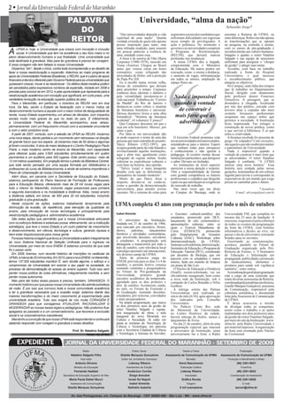 2 w Jornal da Universidade Federal do Maranhão

                                             PALAVRA                                                  Universidade, “alma da nação”
                                                do
                                                                                                                                                                              Sebastião Jorge*
                                                                                     “Das universidades depende a vida         segmentos sociais dos candidatos que          encontra a Reitoria da UFMA, eu
                                              ReitoR                               espiritual de uma nação”. Quanta
                                                                                   verdade extraída de quem não apenas
                                                                                                                               enfrentam dificuldades em ingressar
                                                                                                                               nesse templo de privilegiados. A
                                                                                                                                                                             sinto diferenças. Refiro-me não apenas
                                                                                                                                                                             às transformações que se operam
                                                                                   possui inspiração para tanto, mas           ação é polêmica. No momento o                 na pesquisa, na extensão e ensino,
                                                                                   uma refinada erudição, para resumir         governo e as universidades cumprem            com os cursos de pós-graduação e
A      UFMA é, hoje, a Universidade que cresce com inovação e inclusão
       social. A Universidade que tem na excelência o seu foco maior e no
pleno desenvolvimento humano a sua finalidade. Uma universidade que
está destinada à grandeza. Mas para ter grandeza é preciso ter coragem.
E essa coragem não tem faltado à nossa Universidade.
                                                                                   em poucas palavras a essência de
                                                                                   uma entidade como essa.
                                                                                     A frase é de autoria de Otto Maria
                                                                                   Carpeaux (1900-1978), nascido em
                                                                                   Viena (Áustria). Chegou ao Brasil
                                                                                                                                         “
                                                                                                                               o Programa de Reestruturação,
                                                                                                                               (REUNI), que deixará marcas
                                                                                                                               profundas nas mudanças.
                                                                                                                                 A nossa UFMA deu a largada,
                                                                                                                               comprometida com o Ministério
                                                                                                                                                                             reconhecimento aos valores humanos.
                                                                                                                                                                             Imagino o quanto o reitor Natalino
                                                                                                                                                                             Salgado e sua equipe de assessores
                                                                                                                                                                             enfrentam para assegurar o “choque
                                                                                                                                                                             de gestão” e atingir suas metas.




                                                                                                                           “
   Dissemos “sim”, desde o início, contra toda incompreensão e ao desafio de       antes que virasse cinza em forno            da Educação. Há outros pontos em                Acredito, com base no trabalho
fazer a nossa reestruturação e expansão. Aderimos ao maior programa de             crematório, como refugiado das              execução, como: o ensino a distância,         realizado à frente do Hospital
apoio às Universidades Federais Brasileiras, o REUNI, que é o plano de apoio       atrocidades de Hitler, sob a proteção       o aumento de vagas, informatização            Universitário, o qual mereceu
financeiro e técnico oferecido pelo Governo Federal para as universidades que      do Papa Pio XII.                            em todos os setores, ampliação do             o reconhecimento público, que
quisessem crescer, inovar e se reestruturar. Os efeitos desta iniciativa podem       Eu a recolhi numa revista velha,          espaço físico etc.                            atingirá os objetivos.
                                                                                   dessas de consultório que deixam                                                            No Campus, sinto falta dos tempos
ser percebidos pelos expressivos números da expansão, iniciada em 2008 e           para preencher o tempo. Carpeaux                                                          que lá trabalhei no Departamento
prevista para concluir-se em 2012, e pela oportunidade que representa para a       conhecia doze idiomas e dialetos e                                                        Social, dirigido com dinamismo
reestruturação acadêmica com inovação que significará, em curto prazo, uma
verdadeira revolução na educação superior pública do país.
                                                                                   pela versatilidade incorporou-se à
                                                                                   vida nacional. Trabalhou no “Correio
                                                                                                                                 Nada é impossível                           pelo professor doutor Francisco
                                                                                                                                                                             Gonçalves. A paisagem, que se
   Para o Maranhão, em particular, o incentivo do REUNI veio em boa                da Manhã” do Rio de Janeiro e                 quando a vontade                            desnudava à chegada, localizada
hora. De fato, sendo o Estado da federação com o menor índice de                   destacou-se como crítico e ensaísta                                                       por trás dos prédios, cercada com
desenvolvimento humano e aquele com o maior índice de desigualdade de              de literatura brasileira e universal.           de construir é                            árvores altas e copudas não mais
                                                                                   Deixou dezenove livros e uma obra                                                         existem. Invasores profissionais
renda, nosso Estado experimentou um atraso de décadas, com impactos
sociais muito mais graves do que no resto do país. E infelizmente,
                                                                                   formidável: “História da literatura           mais forte que as                           ocuparam um espaço nobre que
a Universidade Federal do Maranhão acompanhou esse atraso,
                                                                                   ocidental”, (4 volumes). É pouco?
                                                                                     Que Carpeaux descanse em paz e                adversidades.                             pertence à sociedade. A Instituição
                                                                                                                                                                             ficou imprensada. Faz milagre a
permanecendo com um fraquíssimo vínculo com a sociedade circundante                seja em solo brasileiro. Merece, por                                                      construção de novos prédios, como
e com o setor produtivo local.                                                     amar o país.                                                                              o que servirá à biblioteca. É aí que
   A partir de 2007, contudo, com a adesão da UFMA ao REUNI, iniciamos               Por falar-se em universidade não                                                        entra a criatividade.
uma nova etapa, dando partida a um movimento sem retrocesso na direção             se pode esquecer o nome de uma das            O Governo Federal prometeu criar              A herança recebida foi presente de
do grande futuro que nos espera. Já iniciamos mais de 50 obras e algumas           pessoas que mais entendia do assunto:       novas universidades em outros estados,        grego. Os culpados? Com exceções,
já foram concluídas. A obra de maior destaque é o Centro Pedagógico Paulo          Darcy Ribeiro (1922-1997), que              estendendo-as para o interior. Espero         são aqueles que não souberam manter
                                                                                   ocupou grande parte da vida falando e       que venham todas para enriquecer              o patrimônio da Universidade.
Freire, o mais moderno centro de ensino do Maranhão, com capacidade
                                                                                   revolucionando aquelas instituições,        o conhecimento e não ignorar a                  Nada é impossível quando a
para oferecer aulas para 3.600 estudantes simultaneamente em quatro                aqui e além mar, igualmente como            pedagogia. Já existem muitas dessas           vontade de construir é mais forte que
pavimentos e um auditório para 500 lugares. Este centro possui mais de             refugiado do regime militar. Soube          instituições particulares, que denigrem       as adversidades. O reitor Natalino
12 mil metros quadrados. Em projeção temos o prédio da Biblioteca Central,         valorizar as experiências culturais e       o saber. Deviam ser fechadas.                 Salgado é confiante: “A UFMA
que está sendo pensado por uma equipe formada por bibliotecários e                 com base na história, deu opinião:            As instituições de nível superior           merece uma nova história”. Essa
professores do curso de Biblioteconomia, e ainda de extrema importância o            “Talvez [seja] o mais pungente            merecem a nossa atenção e respeito.           história será contada pelas novas
Plano de Urbanização da nossa Universidade.                                        desafio com que se defrontam os             Têm a responsabilidade de formar              gerações, testemunhas de um esforço
   Além disso, em parceria com a Secretaria de Educação do Estado,                 pensadores do mundo moderno”.               com grande competência os futuros             ingente para inovar e corresponder às
                                                                                     Muito do que Darcy disse a                profissionais e cidadãos que dirigirão        expectativas de um mundo que exige
estamos participando do Plano Nacional de Formação de Professores
                                                                                   respeito, discute-se ou cuida-se,           o país ou que satisfaçam as exigências        pressa no caminhar para o futuro.
para a Educação Básica, oferecendo mais de 28 mil novas vagas para                 como a questão da democratização            do mercado de trabalho.
todo o interior do Maranhão, incluindo vagas presenciais para primeira             universitária, para atender jovens            Nas raras vezes que me dirijo                                        * Jornalista
e segunda licenciatura e na modalidade a distância. Aliás, nosso ensino            carentes. Há o sistema de cotas para        ao Campus do Bacanga, onde se                         E-mail: seb-jorge@uol.com.br
a distância saltará, em breve, de 500 para 20 mil estudantes, incluindo
graduação e pós-graduação.
   Neste conjunto de ações, estamos trabalhando tenazmente pela
diminuição da evasão, da repetência, pela elevação da qualidade do
                                                                                   UFMA completa 43 anos com programação por todo o mês de outubro
ensino, pela introdução de novas tecnologias e principalmente pela
reestruturação pedagógica e administrativo-acadêmica.                              Izabel Almeida                              o Encontro cultural-científico dos            Universidade FM, que completa no
   São estas ações que permitirão que a nossa Universidade articulada
                                                                                                                               estudantes, promovido pelo DCE;               mesmo dia 23 anos de fundação. A
                                                                                      O aniversário da Instituição,            lançamento de selo comemorativo;              emissora, responsável pela cobertura
com os esforços federais e estaduais possa, efetivamente, ser a instituição        fundada em 21 de outubro de 1966,           apresentações culturais; entre os             de todos os eventos da programação
estratégica, que leve o nosso Estado a um outro patamar de crescimento             será marcado por encontros, fóruns,         quais o Festival Maranhense de                da festa da UFMA, com boletins
e desenvolvimento, em ciência, tecnologia e cultura, gerando riqueza e             shows,       palestras,     lançamentos     Coros      (FEMACO),          promovido       informativos e flashes ao vivo, vai
bem-estar biopsicossocial para nossa gente.                                        literários e atividades comunitárias,       pelo Departamento de Assuntos                 passar o dia do aniversário sorteando
   Foi essa mesma coragem que levou a Universidade a aderir integralmente          que envolverão docentes, servidores         Culturais (DAC); Workshops sobre              brindes para os ouvintes.
ao novo Sistema Nacional de Seleção Unificada para o ingresso na                   e estudantes. A programação será            Internacionalização      da      UFMA,          Encerrando as comemorações,
                                                                                   abrangente e transcorrerá por todo o        Sistemas web e telefonia, Interiorização,     acontece, paralelo ao Fórum de
Universidade, por meio do novo ENEM. E estamos convictos de que este               mês de outubro, com relevância local
foi o passo certo.
                                                                                                                               Seminário de Educação; e Programa de          Graduação organizado pela Pró-
                                                                                   e prestígio nacional e até internacional,   Educação Tutorial (PET), coordenado           Reitoria de Ensino, o “I Seminário
   Em 2009, tivemos, num recorde histórico de inscrições no vestibular da          nos diversos campi da UFMA.                 por docentes de Biologia, que em              de Educação e Informação em
UFMA, a marca de 25 mil inscritos; Em 2010, para o novo ENEM, no Maranhão,            Além da primeira etapa do                parceria com os estudantes e outros           propaganda, publicidade e promoção
temos 137.005 estudantes inscritos! É, sem dúvida alguma, o esforço e o            ENEM, prevista para os dias 3 e 4 de        setores, farão um mutirão de limpeza          de medicamentos, alimentos e
compromisso da Universidade em exercer o seu papel na sociedade, no                outubro, o período festivo começa           em praias de São Luís.                        produtos para saúde sob vigilância
processo de democratização do acesso ao ensino superior. Tudo isso sem             reunindo cientistas e pesquisadores           O Núcleo de Educação a Distância            sanitária”, entre outros.
perder nossa política de cotas afirmativas, integralmente mantida, e sem           no Fórum de Pós-graduação da                (NeaD), recém-reformado, vai ser                Acoordenação geral da programação
                                                                                   Universidade, primeiro grande               oficialmente inaugurado, bem como             está a cargo de uma comissão que
perder nossa autonomia.
                                                                                   encontro acadêmico da temporada,            a nova rede da Instituição, sob o             reúne diversas assessorias da Reitoria,
   Mas para dar todos esses passos é preciso, também, GRANDEZA. O                  agendado para os dias primeiro e            comando de Carlos Brandão e Nélio             coordenada pela jornalista e professora,
momento histórico por que passa nossa Universidade não admite estreiteza           dois de outubro. Acontecem, ainda,          Guilhon.                                      Giselle Marques Gonçalves, assessora
de visão. É por isso que convoco toda a nossa comunidade acadêmica                 no mês, os Fóruns de Extensão e               A entrega solene das Palmas                 de Comunicação, responsável pela
a ter a grandeza necessária que a ocasião exige: estamos diante das                de Graduação, reunindo docentes,            Universitárias será realizada no              cobertura jornalística e documental
maiores transformações e do maior crescimento já experimentado pela                estudantes, pró-reitorias, convidados       início do mês (6/10), após aprovação          feita pela Assessoria de Comunicação
universidade brasileira. Tudo isso exigirá de nós muita CORAGEM E                  e mais pesquisadores.                       dos indicados pelo Conselho                   da UFMA.
GRANDEZA para que consigamos ATUALIZAR, RACIONALIZAR E                                Na ampla programação, que marca          Universitário.                                  É dessa assessoria a missão
                                                                                   os dois primeiros anos da gestão do           No Palácio Cristo Rei, sede                 de divulgar todas as conquistas,
MODERNIZAR as nossas bases legais e pedagógicas. Não podemos ficar
                                                                                   reitor Natalino Salgado e equipe,           do Memorial da Universidade,                  assim como o trabalho e as ações
apegados ao passado e a um conservadorismo, que favorece a exclusão                terá inauguração de obras, e aula           no Centro Histórico da cidade,                implantadas nos dois primeiros anos
social e os corporativismos inaceitáveis.                                          inaugural do novo Mestrado em               haverá entrega de títulos, saraus e           da gestão do reitor Natalino Salgado,
   Mas tenho a convicção de que nossa UFMA está respondendo e continuará           Cultura e Sociedade. Já estão em            lançamento de livros.                         por meio do site da Instituição: www.
sabendo responder com coragem e grandeza a esses desafios.                         pauta as semanas de: Sociologia; de           No dia 21 de outubro, além de uma           ufma.br; pela Rádio Universidade e
                                                                                   Ciência e Tecnologia, em parceria           programação especial que marcará              por material impresso. A organização
                                                 Prof. Dr. Natalino Salgado        com a Secretaria Estadual de Ciência        o aniversário da Instituição, outra           da festa será orientada pelo Núcleo
                                                            Reitor da UFMA         e Tecnologia; a Semana do Servidor;         aniversariante faz a festa: a Rádio           de Cerimonial.

      EXPEDIENTE                           JorNal Da UNIvErsIDaDE FEDEral Do MaraNhão - sETEMbro DE 2009
                                                          Reitor                                Editor Geral:                           Textos e Fotos:                                  Publicação:
                                                Natalino Salgado Filho                Giselle Marques Gonçalves            Assessoria de Comunicação da UFMA               Assessoria de Comunicação da UFMA
                                                        Vice-reitor                    Editor de Jornalismo Impresso:                       Revisão:                           Produção e Atendimento a Mídia:
                                                   Antonio Oliveira                          Lideney Ribeiro                          Karol Nascimento                                (98) 3301-8021
                                                   Ministro de Educação                    Assistentes de Edição:                      Editoração Gráfica:                               Fone/Fax:
                                                   Fernando Haddad                          Anderson Corrêa                            Lideney Ribeiro                                (98) 3301-8022
                                          Secretária de Educação Superior do Mec             Diogo Azoubel                                 Impressão:                            Coordenação da Assessoria:
                                               Maria Paula Dallari Bucci                    Israel De Napoli                            Gráfica Ronda                                 (98) 3301-8020
                                                Assessora de Comunicação                     Izabel Almeida                                 Tiragem:                                       E-mail:
                                             Giselle Marques Gonçalves                      Nathália Isabella                         8 mil exemplares                               ascom@ufma.br

                                                Av. dos Portugueses, s/n, Campus do Bacanga - CEP. 65085-580 - São Luís - MA - www.ufma.br
 