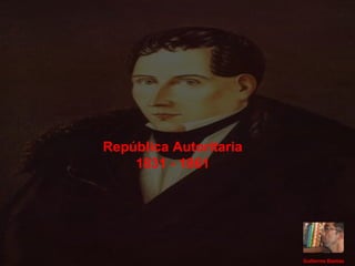 Guillermo Bastías República Autoritaria 1831 - 1861 