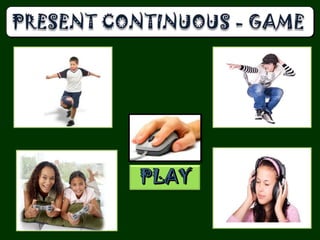 Present Continuous- PowerPoint game