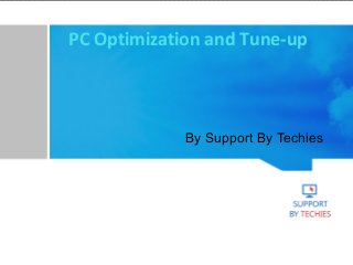PC Optimization and Tune-up
By Support By Techies
 