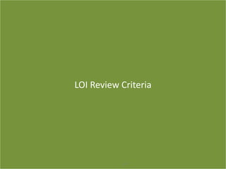 LOI Review Criteria
21
 