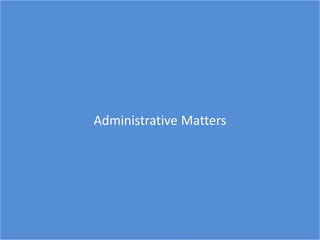 Administrative Matters
23
 