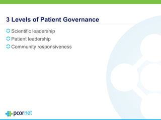 3 Levels of Patient Governance
Scientific leadership
Patient leadership
Community responsiveness
 