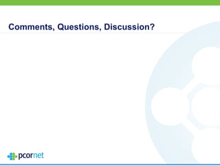 Comments, Questions, Discussion?
 