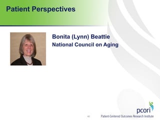 Patient Perspectives
Bonita (Lynn) Beattie
National Council on Aging
40
 