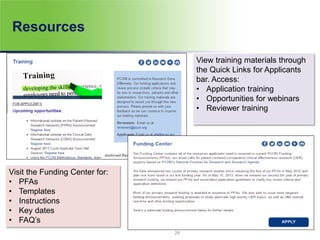 Resources
View training materials through
the Quick Links for Applicants
bar. Access:
• Application training
• Opportunities for webinars
• Reviewer training
Visit the Funding Center for:
• PFAs
• Templates
• Instructions
• Key dates
• FAQ’s
29
 