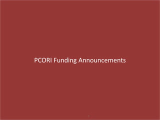 PCORI Funding Announcements
7
 