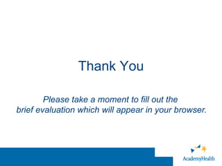 Thank You
Please take a moment to fill out the
brief evaluation which will appear in your browser.
 