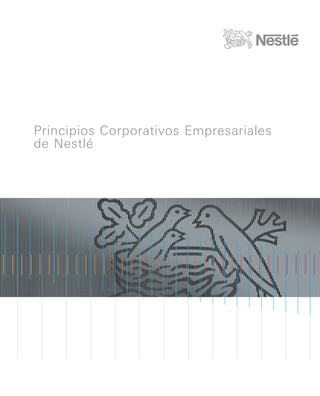 1
Principios Corporativos Empresariales de Nestlé
Titre
Principios Corporativos Empresariales
de Nestlé
 