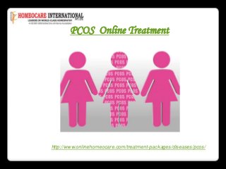 PCOS Online Treatment

http://www.onlinehomeocare.com/treatment-packages/diseases/pcos/

 