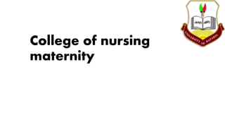 College of nursing
maternity
 