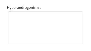Hyperandrogenism :
 
