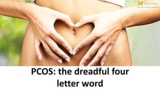 PCOS: the dreadful four
letter word
 