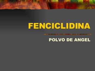 FENCICLIDINA POLVO DE ANGEL 