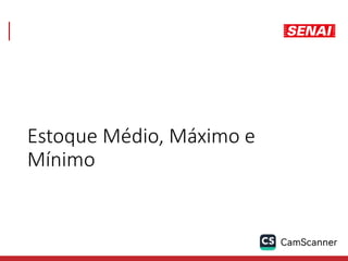 Estoque Médio, Máximo e
Mínimo
 