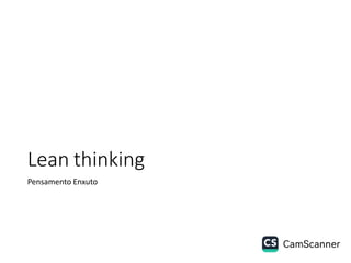 Lean thinking
Pensamento Enxuto
 