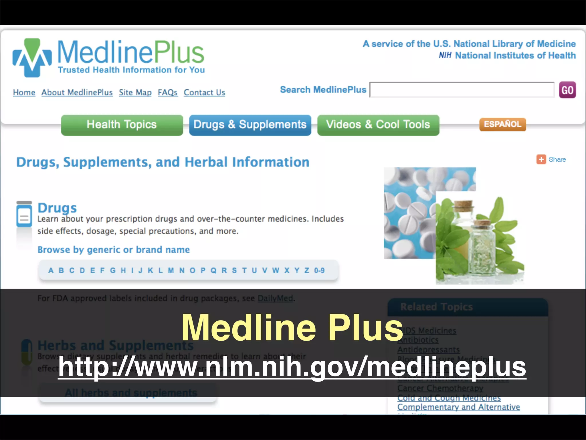 Medline Plus
http://www.nlm.nih.gov/medlineplus
 