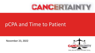 pCPA and Time to Patient
November 23, 2022
 
