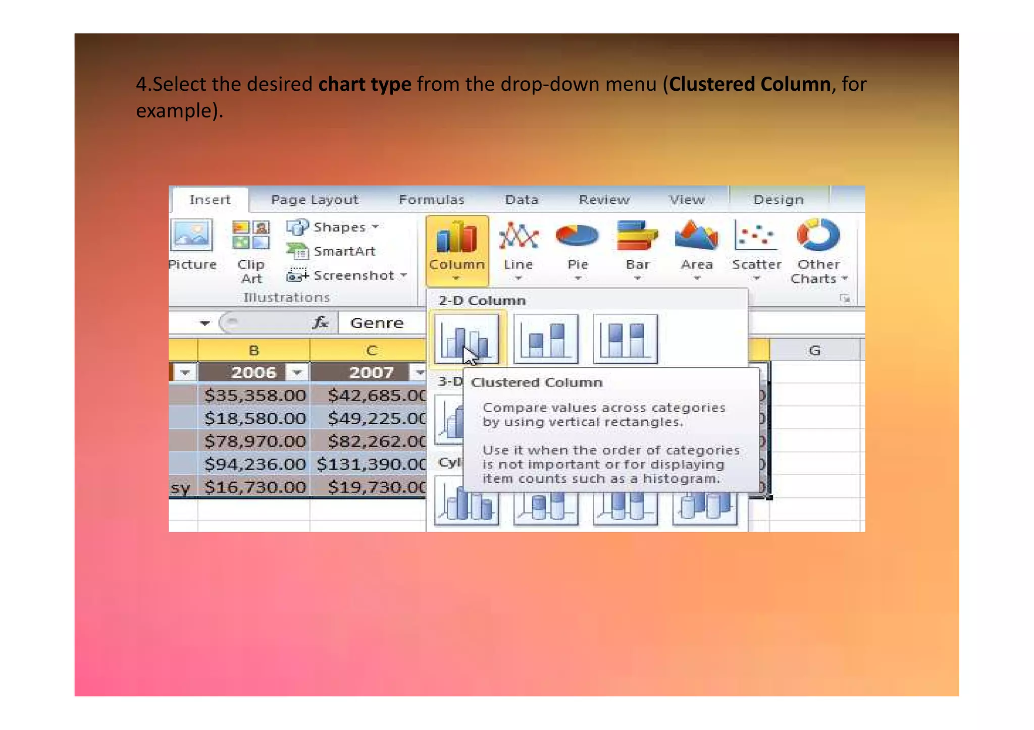 4.Select the desired chart type from the drop-down menu (Clustered Column, for
example).
 